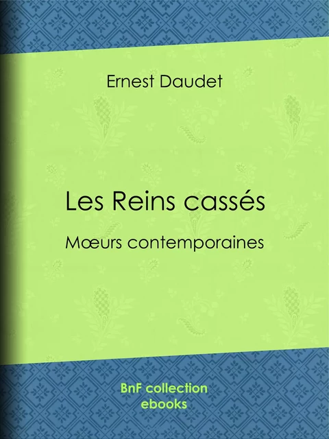 Les Reins cassés - Ernest Daudet - BnF collection ebooks