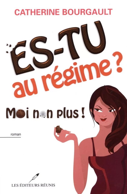 Es-tu au régime?  Moi non plus! - Catherine Bourgault - Les Éditeurs réunis