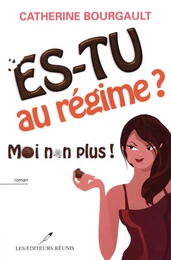 Es-tu au régime?  Moi non plus!