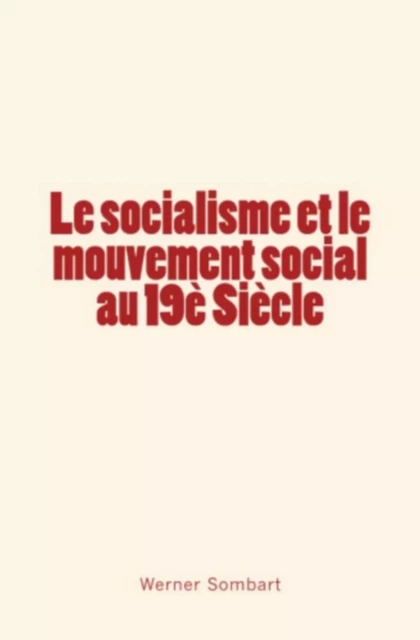 Le socialisme et le mouvement social au 19è Siècle - Werner Sombart - Editions Le Mono