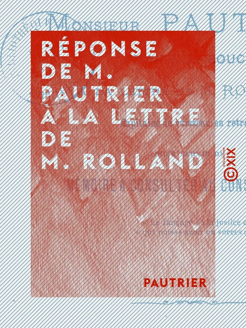 Réponse de M. Pautrier à la lettre de M. Rolland - Pour servir de mémoire à consulter au Conseil d'État -  Pautrier - Collection XIX