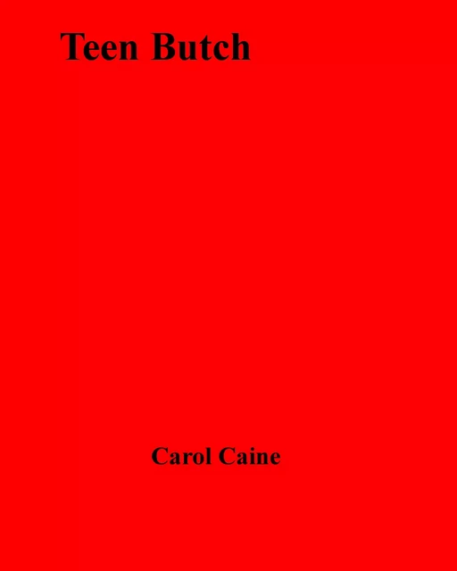 Teen Butch - Carol Caine - Disruptive Publishing