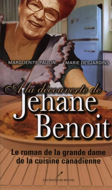 A la découverte de Jehane Benoit - Marguerit Paulin, Marie Desjardins - Les Éditeurs réunis