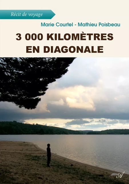 3 000 kilomètres en diagonale - Marie Courtel, Mathieu Poisbeau - Atramenta