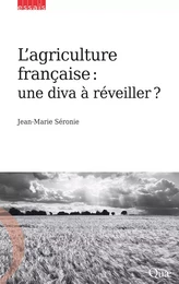 L'agriculture française : une diva à réveiller ?