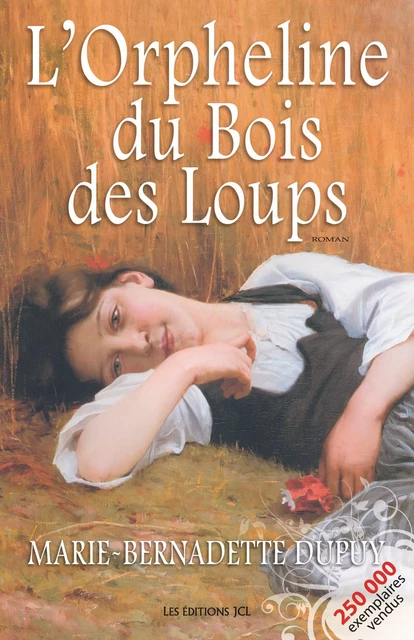 L'Orpheline du bois des loups - Marie-Bernadette Dupuy - Éditions JCL