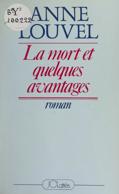 La mort et quelques avantages - Anne Louvel - (JC Lattès) réédition numérique FeniXX