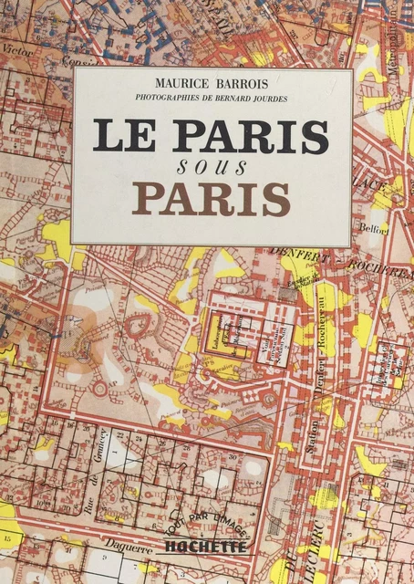 Le Paris sous Paris - Maurice Barrois - (Hachette) réédition numérique FeniXX