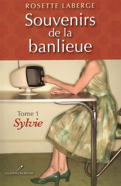 Souvenirs de la banlieue 1 : Sylvie - Rosette Laberge - Les Éditeurs réunis