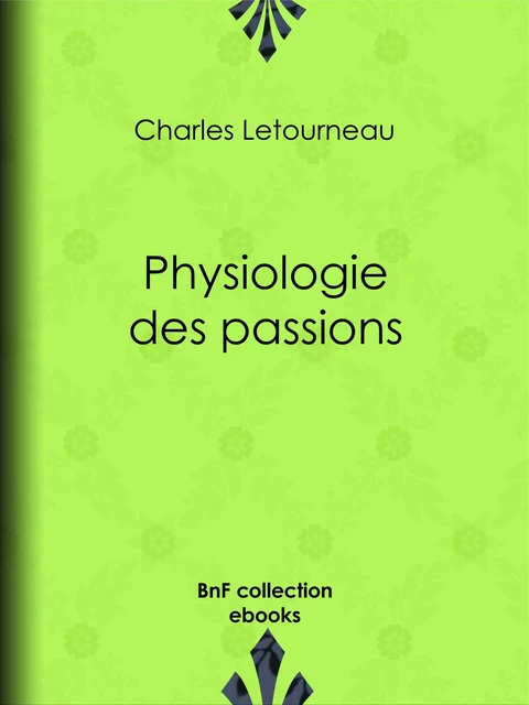 Physiologie des passions - Charles Letourneau - BnF collection ebooks