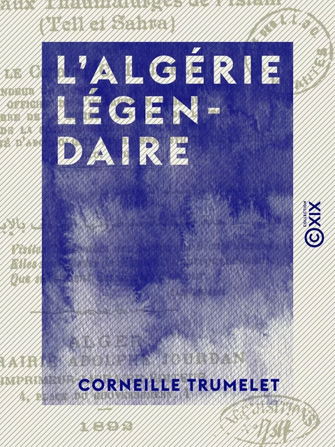 L' Algérie légendaire - Corneille Trumelet - Collection XIX