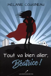 Tout va bien aller, Béatrice !