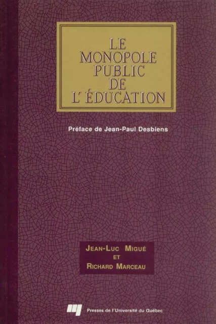 Le monopole public de l'éducation - Jean-Luc Migué, Richard Marceau - Presses de l'Université du Québec