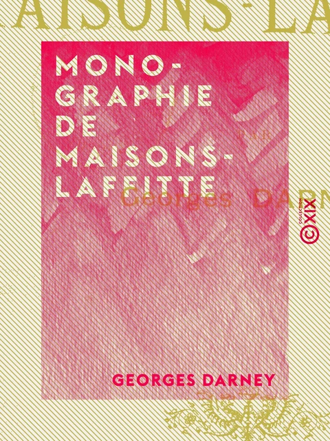 Monographie de Maisons-Laffitte - Georges Darney - Collection XIX