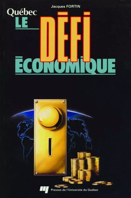 Québec. Le défi économique - Jacques Fortin - Presses de l'Université du Québec