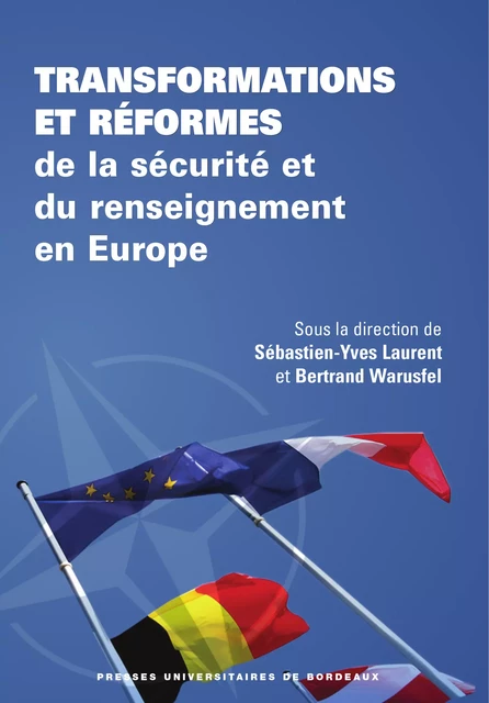 Transformations et réformes de la sécurité et du renseignement en Europe - Sébastien-Yves Laurent, Bertrand Warusfel - Presses universitaires de Bordeaux