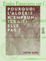 Pourquoi l'Algérie n'emprunterait-elle pas ? - Un projet de banque agricole