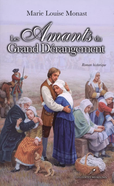 Les amants du Grand Dérangement - Marie Louise Monast - Les Éditeurs réunis