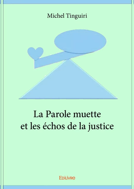 La Parole muette et les échos de la justice - Michel Tinguiri - Editions Edilivre