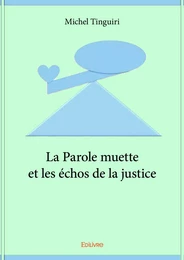 La Parole muette et les échos de la justice