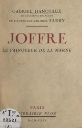 Joffre, le vainqueur de la Marne