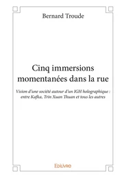 Cinq immersions momentanées dans la rue