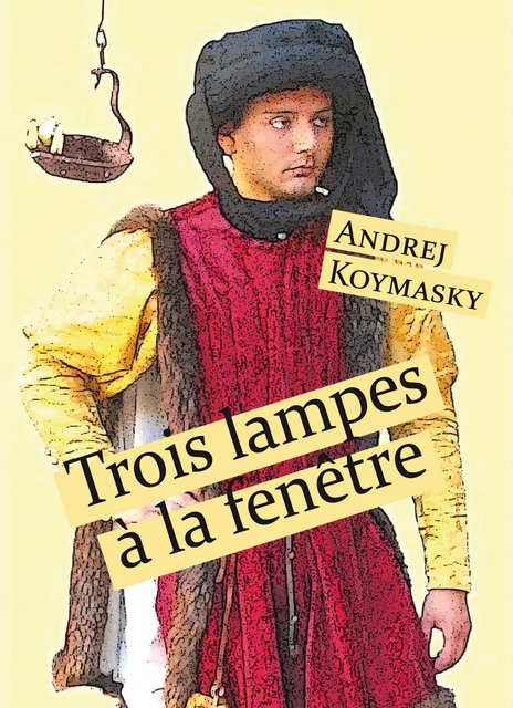 Trois lampes à la fenêtre - Andrej Koymasky - Éditions Textes Gais