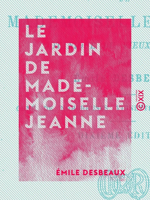 Le Jardin de mademoiselle Jeanne - Emile Desbeaux - Collection XIX