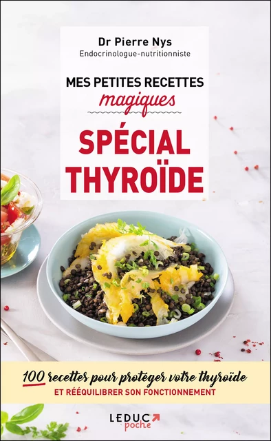 Mes petites recettes magiques spécial thyroïde - Dr Pierre Nys - Éditions Leduc