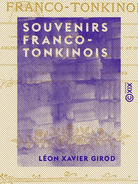 Souvenirs franco-tonkinois - 1879-1886 - Léon Xavier Girod - Collection XIX