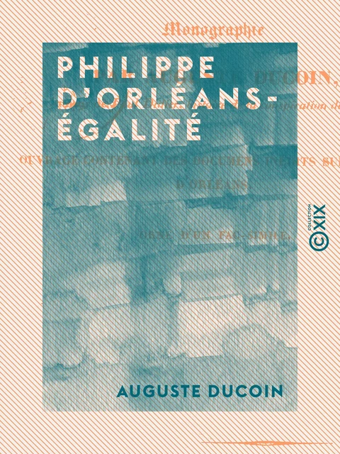 Philippe d'Orléans-Égalité - Études révolutionnaires - Auguste Ducoin - Collection XIX