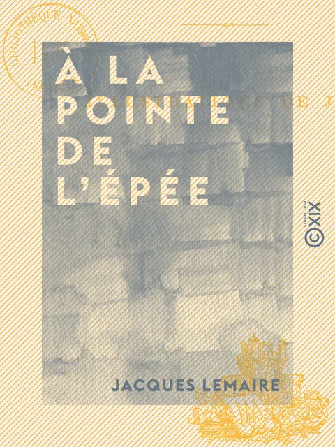 À la pointe de l'épée - Jacques Lemaire - Collection XIX