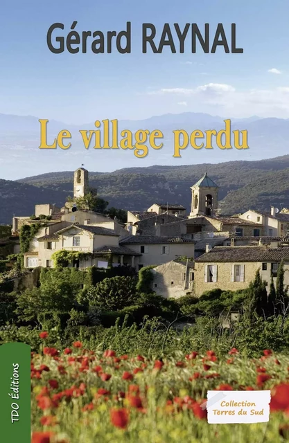 Le village perdu - Gérard Raynal - TDO Editions