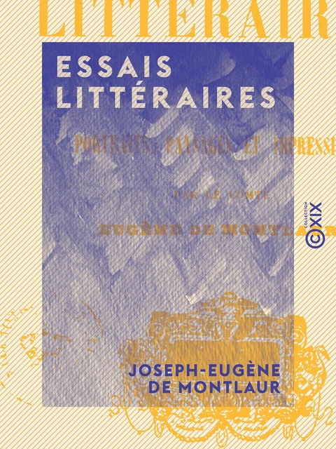 Essais littéraires - Joseph-Eugène de Montlaur - Collection XIX