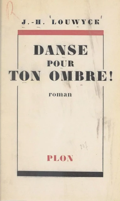 Danse pour ton ombre ! - Joseph-Henri Louwyck - Plon (réédition numérique FeniXX)