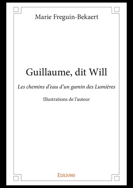 Guillaume, dit Will - Marie Freguin-Bekaert - Editions Edilivre