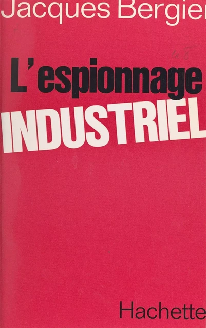 L'espionnage industriel - Jacques Bergier - (Hachette) réédition numérique FeniXX