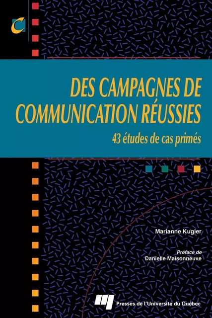 Des campagnes de communication réussies - Marianne Kugler - Presses de l'Université du Québec