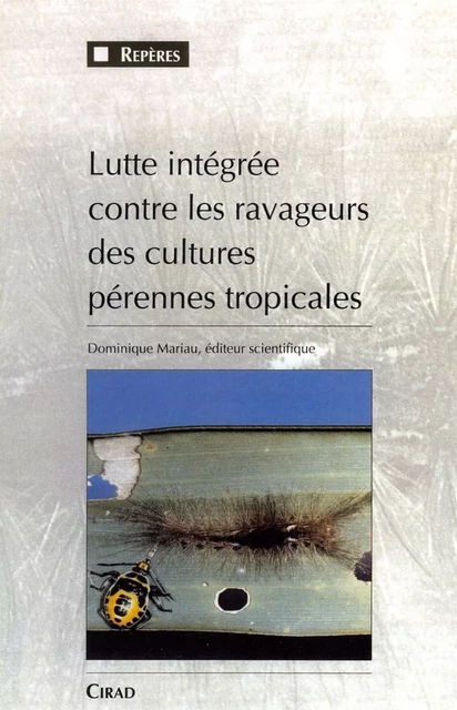 Lutte intégrée contre les ravageurs des cultures pérennes tropicales - Dominique Mariau - Quae