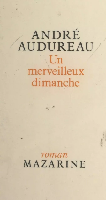 Un merveilleux dimanche - André Audureau - (Mazarine) réédition numérique FeniXX