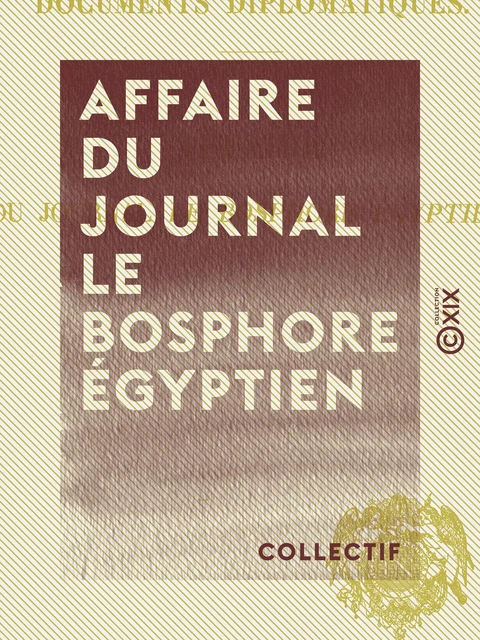 Affaire du journal Le Bosphore égyptien -  Collectif - Collection XIX