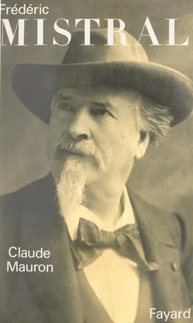 Frédéric Mistral - Claude Mauron - (Fayard) réédition numérique FeniXX