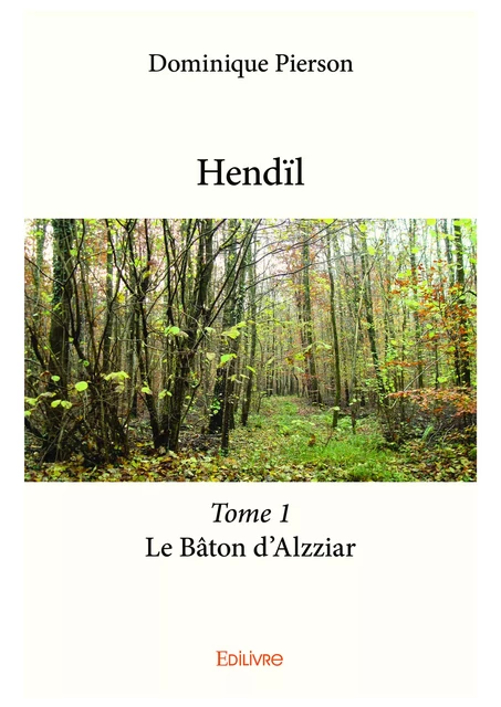 Hendïl - Tome 1 - Dominique Pierson - Editions Edilivre