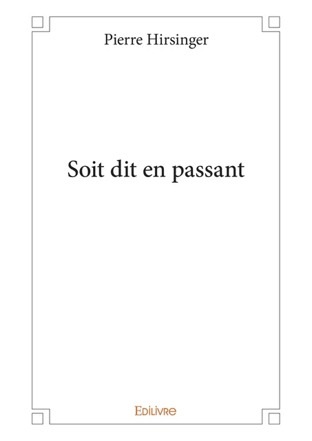 Soit dit en passant - Pierre Hirsinger - Editions Edilivre