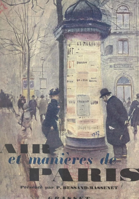 Air et manières de Paris - Maurice Barrès, Charles Baudelaire, Georges Courteline, Alphonse Daudet, Honoré de Balzac, François-René de Chateaubriand, Guy de Maupassant, Alfred de Musset, Édouard Drumont, Gustave Flaubert - (Grasset) réédition numérique FeniXX