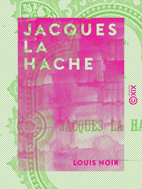 Jacques la Hache - Louis Noir - Collection XIX