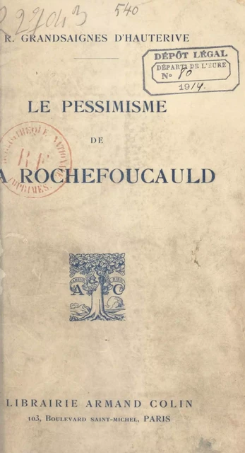 Le pessimisme de La Rochefoucauld - Robert Grandsaignes d'Hauterive - (Armand Colin) réédition numérique FeniXX