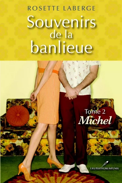 Souvenirs de la banlieue 2 : Michel - Rosette Laberge - Les Éditeurs réunis