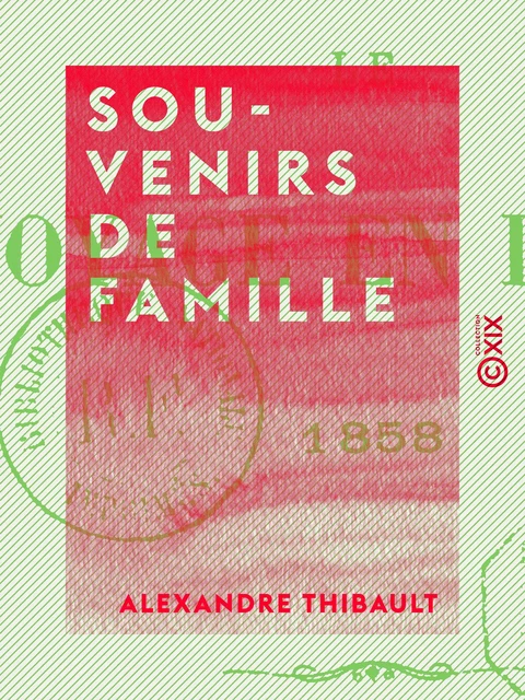 Souvenirs de famille - Alexandre Thibault - Collection XIX