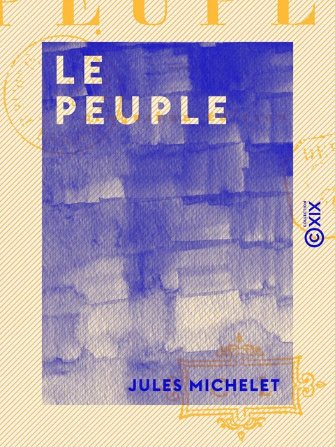 Le Peuple - Jules Michelet - Collection XIX